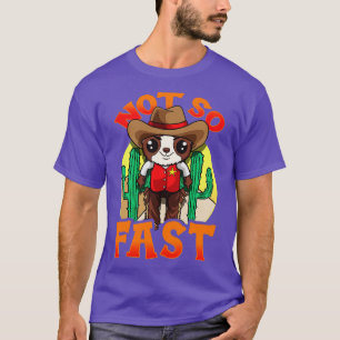 Cute Sloth Not So Fast Funny Humour Sayings Quotes T-Shirt