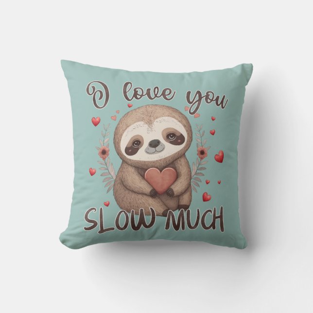 Cute sloth romantic fun pun I love you slow much Cushion (Front)