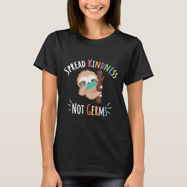 Cute Sloth With Face Mask Spread Kindness Not Germ T-Shirt (Front)