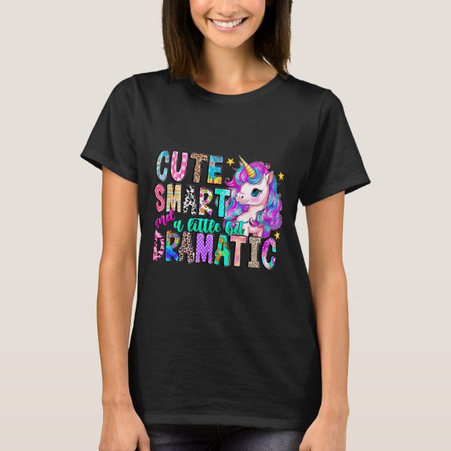 Cute Smart And A Little Bit Dramatic Funny Unicorn T-Shirt (Front)