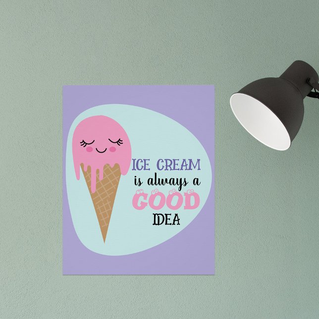 Cute Smiling Ice Cream Is Always A Good Idea Quote Poster (Creator Uploaded)