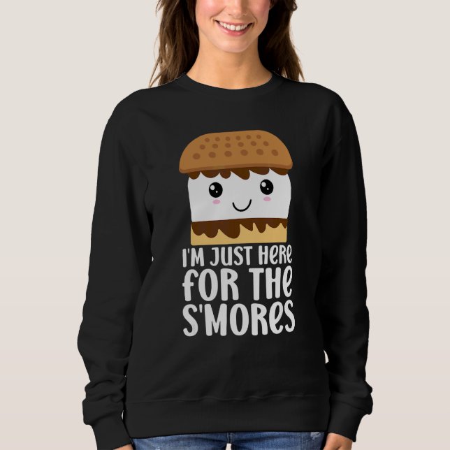 Cute Smores Campfire I'm Only Here For The S'mores Sweatshirt (Front)