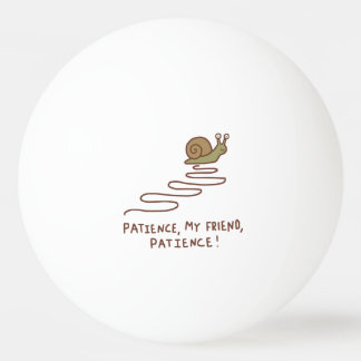 Cute Snail Patience Motivational Quote Ping Pong Ball