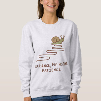 Cute Snail Patience Motivational Quote Sweatshirt