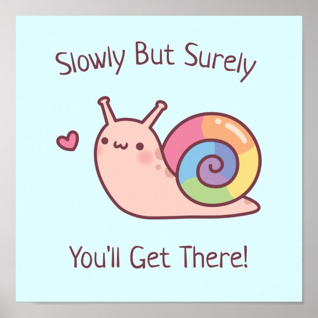 Cute Snail Slowly But Surely Determination Quote Poster (Front)