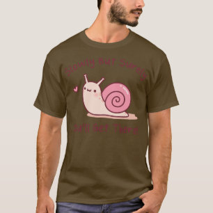Cute Snail Slowly But Surely You Will Get There T-Shirt