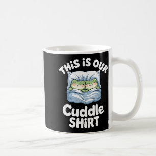 Cute Snuggly Frog Lovers This Is Our Cuddle Coffee Mug