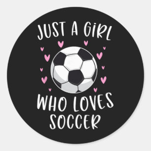 Cute Soccer Shirt For Girls Just A Girl Who Loves Classic Round Sticker