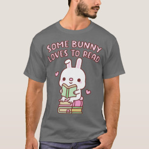 Cute Some Bunny Loves To Read Funny Pun T-Shirt