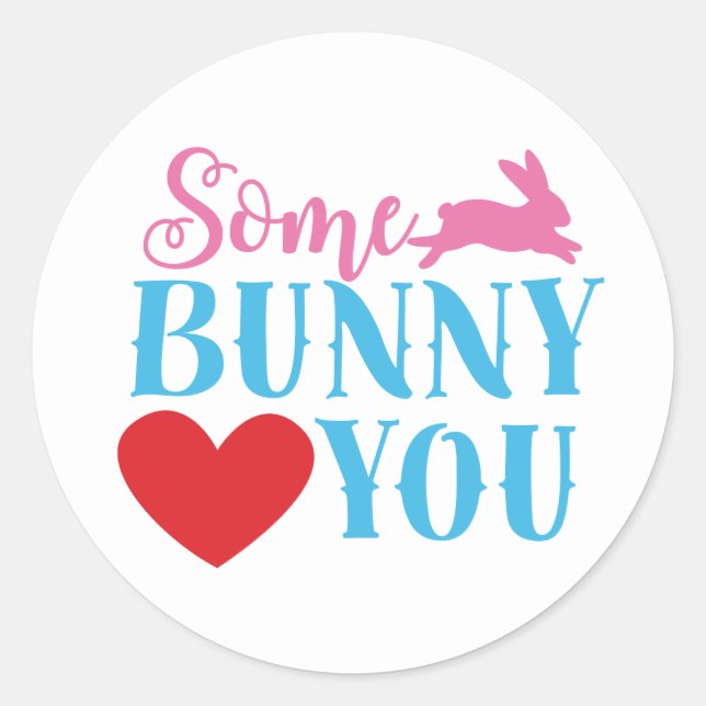 Cute some bunny loves you Easter Classic Round Sticker (Front)