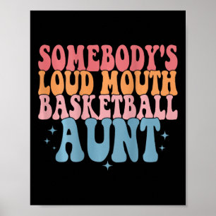 Cute Somebody's Loud Mouth Basketball Aunt Basketb Poster