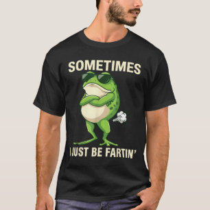 Cute Sometimes Farting Frog Just I T-Shirt