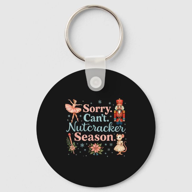 Cute Sorry Cant Nutcracker Season Costume, Christm Key Ring (Front)
