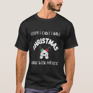 Cute Sorry I Can t I Have Christmas Plans With Dog T-Shirt