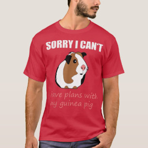 Cute sorry I have plans with my guinea pig T-Shirt