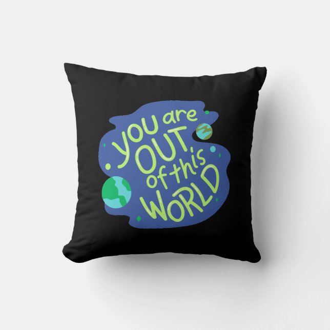 Cute Space Quote "You are out of this world" Cushion (Front)