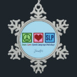Cute Speech Language Pathology Custom Snowflake Pewter Christmas Ornament<br><div class="desc">Peace Love SLP Christmas ornament personalised with a speech therapist name. A beautiful speech language pathologist gift in pretty blue. Peace Love Speech Language Pathology present.</div>