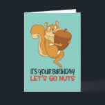 Cute Squirrel Cartoon Let's Go Nuts Funny Birthday Card<br><div class="desc">It's your birthday. Let's go nuts. Funny,  humourous and sometimes sarcastic birthday cards for your family and friends. Get this fun card for your special someone. Visit our store for more cool birthday cards.</div>
