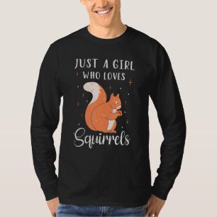 Cute Squirrel Chipmunk Just A Girl Who Loves Squi T-Shirt