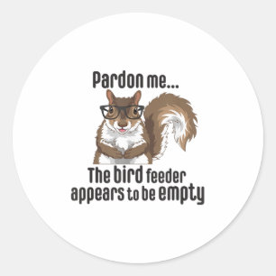 Cute Squirrel Lover Pardon Me The Bird Feeder Is E Classic Round Sticker