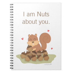 Cute Squirrel Nuts About You Pun Love Humour Notebook