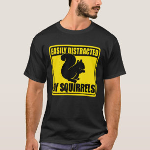 Cute Squirrel Rodent  Easily Distracted By Squirre T-Shirt