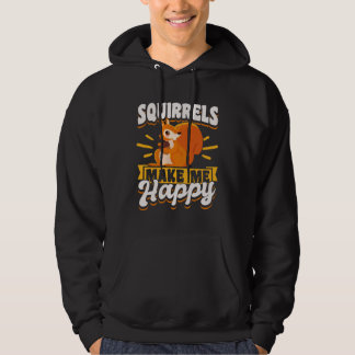 Cute Squirrel Rodent  Spuirrels Make Me Happy Hoodie