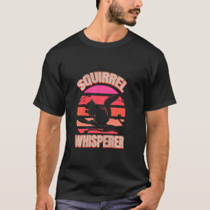 Cute Squirrel Whisperer Design Girl Squirrel  Lady T-Shirt