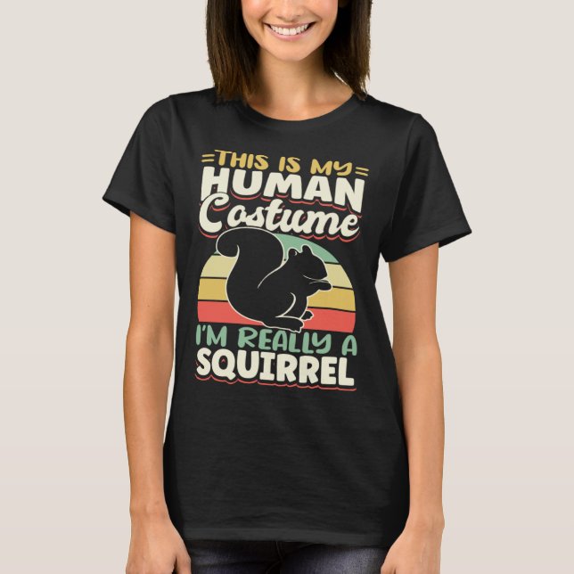Cute Squirrels Rodent  This Is My Human CostumeI m T-Shirt (Front)