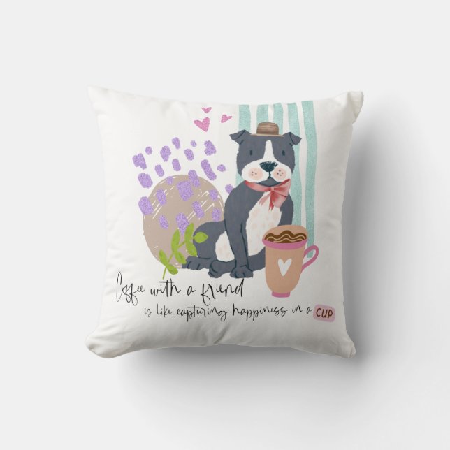 Cute Staffy Dog Friend Coffee Quote Happiness Cushion (Front)