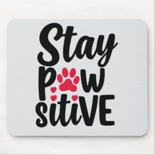 Cute Stay Pawsitive Pet Paw Print Quote Mouse Mat