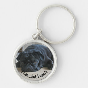Cute Stubborn Pug Puppy I Can But I Won't Key Ring