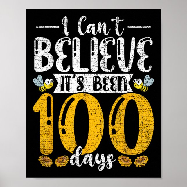 Cute Student Bee I Cant Believe Its Been 100 Days  Poster (Front)