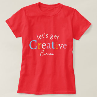 Cute Stylish Modern Minimal Lets Get Creative Name T-Shirt