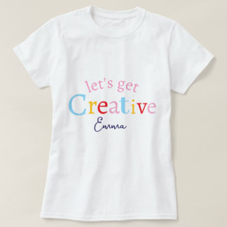 Cute Stylish Modern Minimal Lets Get Creative Name T-Shirt