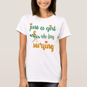 Cute summer quote Just a girl who loves surfing T-Shirt