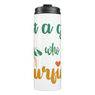 Cute summer quote Just a girl who loves surfing  Thermal Tumbler