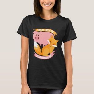 Cute Sweat Like A Pig To Look Like A Fox Men Amp W T-Shirt