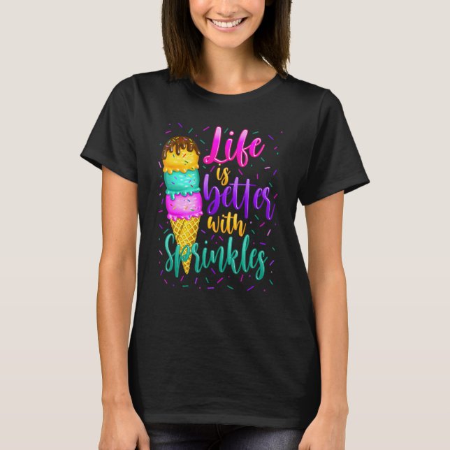 Cute Sweet Ice Cream  Sprinkle Life Love T-Shirt (Front)