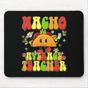 Cute Taco Nacho Average Teacher Cinco De Mayo Mexi Mouse Mat