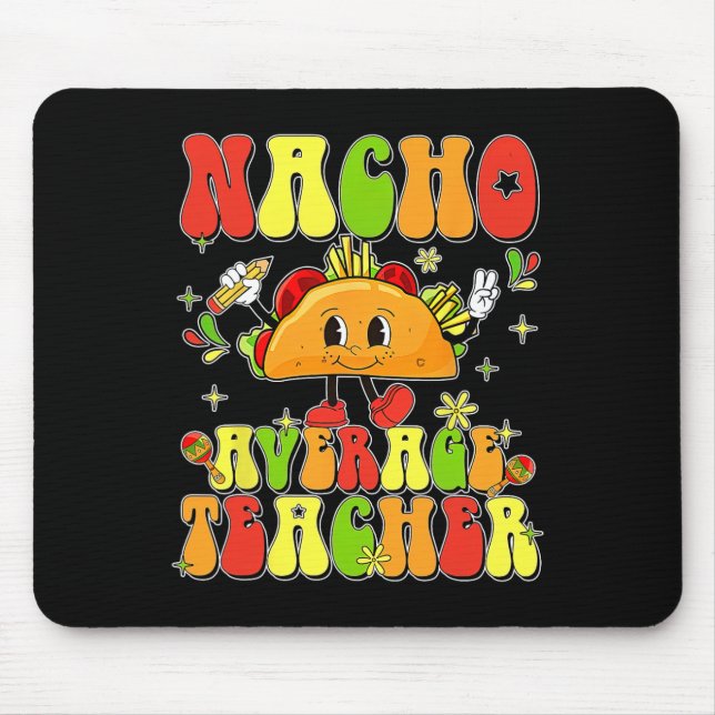 Cute Taco Nacho Average Teacher Cinco De Mayo Mexi Mouse Mat (Front)