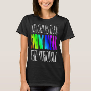 Cute Teacher Spring Break Saying School Teacher Va T-Shirt