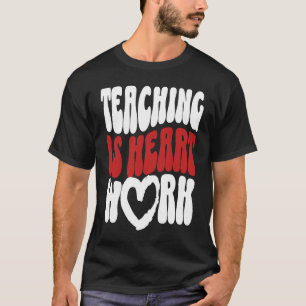 Cute Teacher Valentine's Day Teaching Is Heart Wor T-Shirt