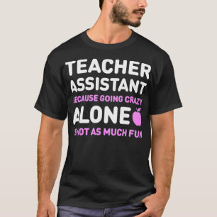 Cute Teachers Assistant Alone Funny Teaching Assi T-Shirt