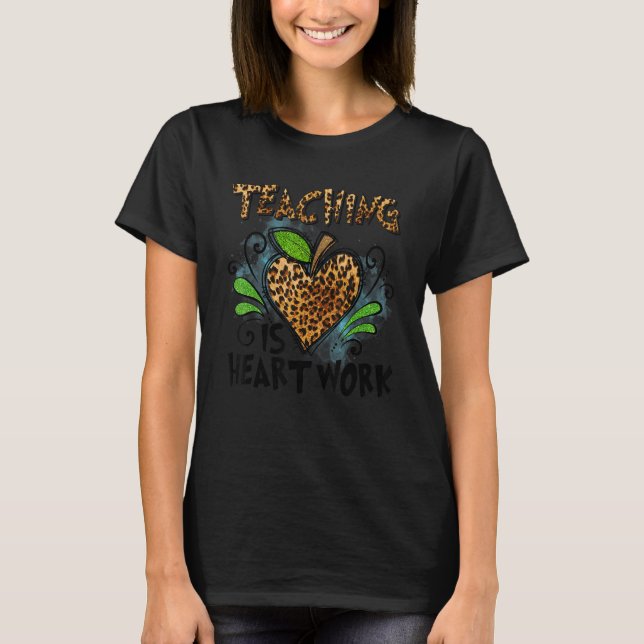 Cute Teaching Is A Work Of Heart Leopard Apple Pri T-Shirt (Front)