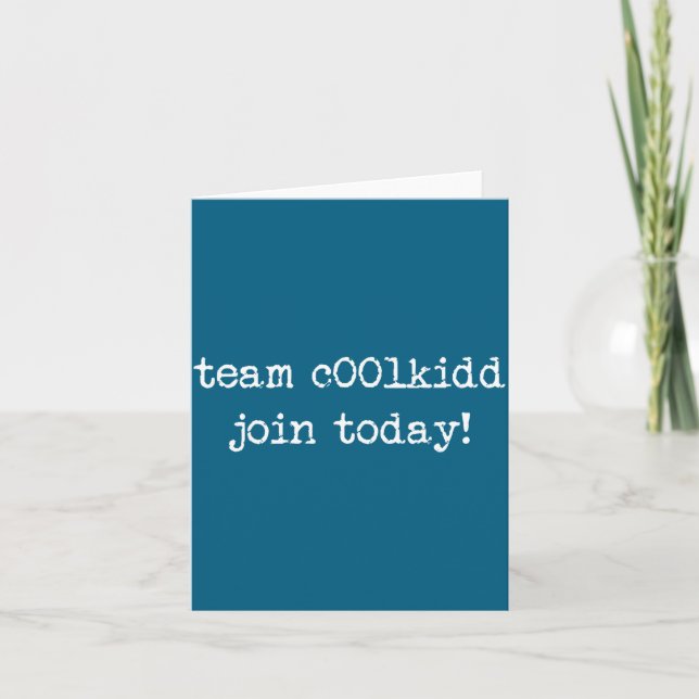 Cute Team C00lkidd Join Today Funny Quote  Card (Front)