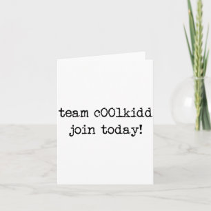 Cute Team C00lkidd Join Today Funny Quote  Card