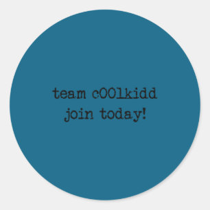 Cute Team C00lkidd Join Today Funny Quote  Classic Round Sticker