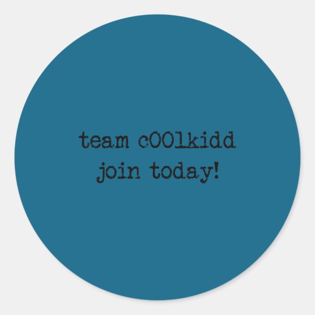 Cute Team C00lkidd Join Today Funny Quote  Classic Round Sticker (Front)