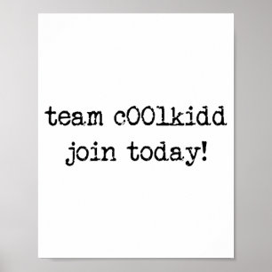 Cute Team C00lkidd Join Today Funny Quote  Poster